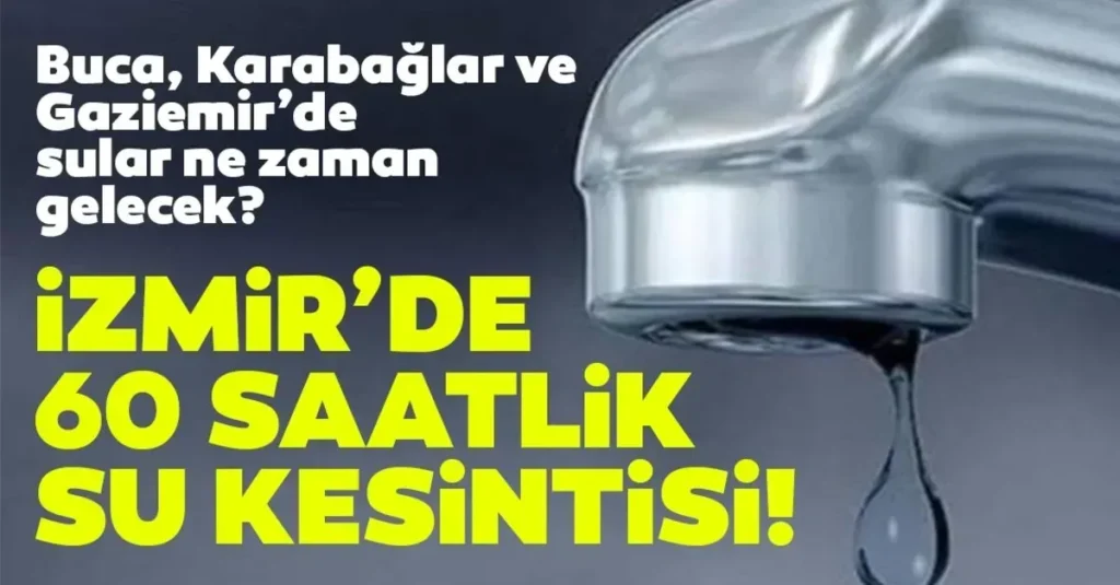 İZSU Kesinti Programı: İzmir’de Sular Ne Zaman Gelecek?