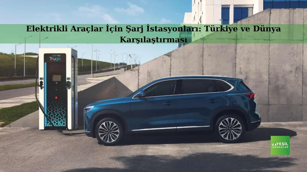 Otomobil Şarj Altyapısı: Menzil, Hızlı Şarj ve Gelecek
