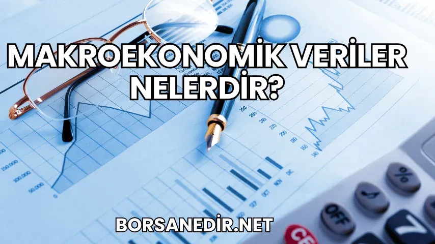 Makroekonomik verileri okumak: Finansal kararlar için rehber
